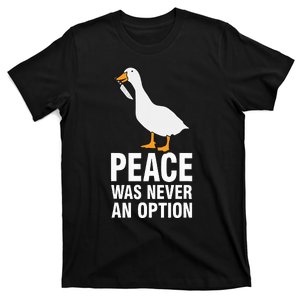 Peace Was Never An Option Geese Meme T-Shirt