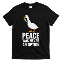 Peace Was Never An Option Geese Meme T-Shirt