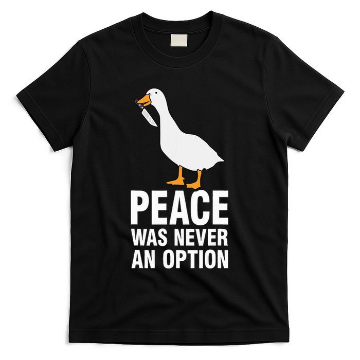 Peace Was Never An Option Geese Meme T-Shirt