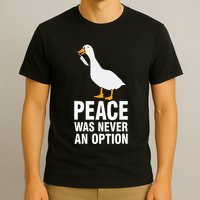 Peace Was Never An Option Geese Meme T-Shirt