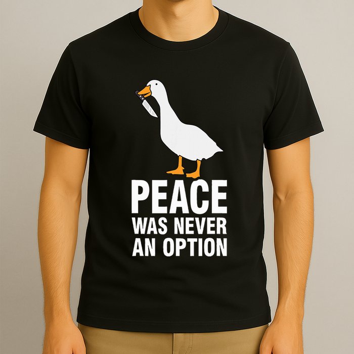 Peace Was Never An Option Geese Meme T-Shirt