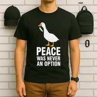 Peace Was Never An Option Geese Meme T-Shirt