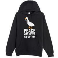 Peace Was Never An Option Geese Meme Premium Pullover Hoodie