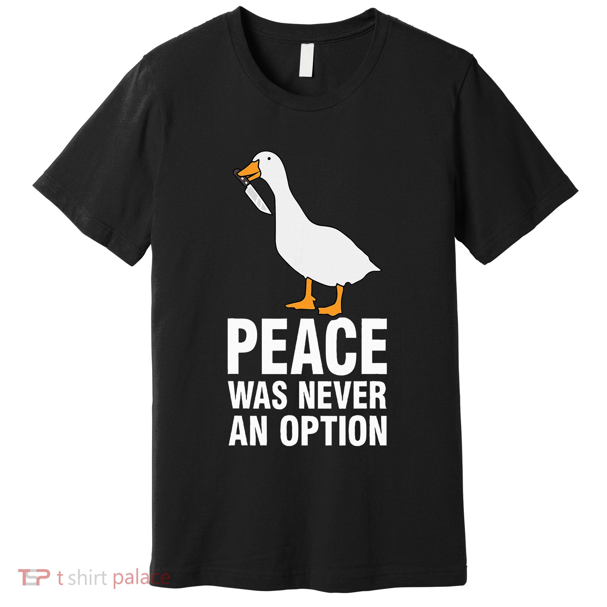 Peace Was Never An Option Geese Meme Premium T-Shirt