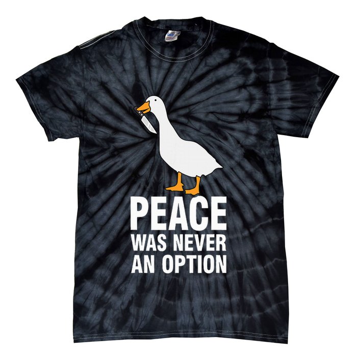 Peace Was Never An Option Geese Meme Tie-Dye T-Shirt