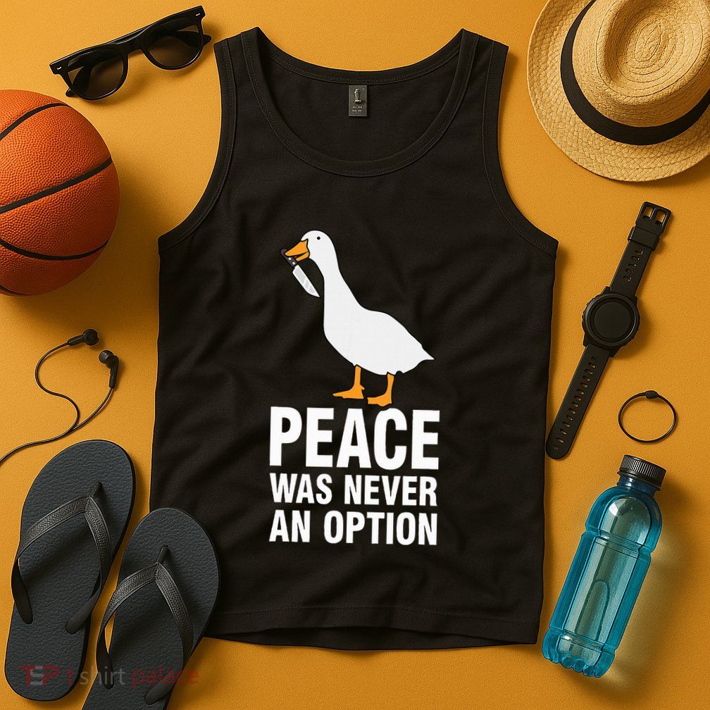 Peace Was Never An Option Geese Meme Tank Top