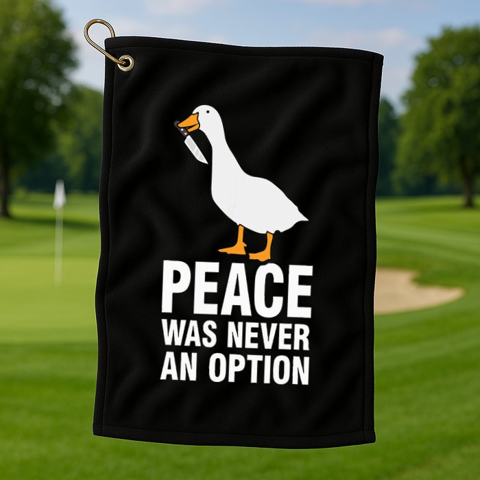 Peace Was Never An Option Geese Meme Golf Towel