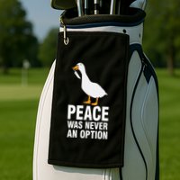 Peace Was Never An Option Geese Meme Golf Towel
