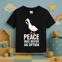 Peace Was Never An Option Geese Meme Toddler T-Shirt