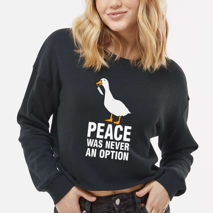 Peace Was Never An Option Geese Meme Cropped Pullover Crew