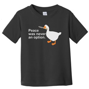 Peace Was Never An Option Funny Goose Apparel Toddler T-Shirt