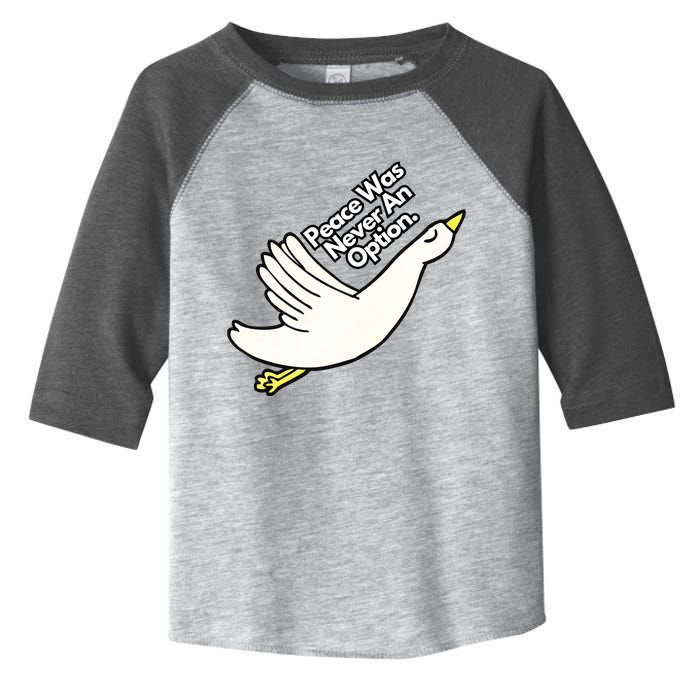 Peace Was Never An Option Funny Goose Toddler Fine Jersey T-Shirt