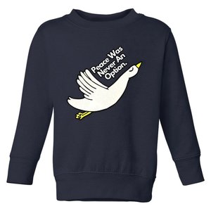 Peace Was Never An Option Funny Goose Toddler Sweatshirt