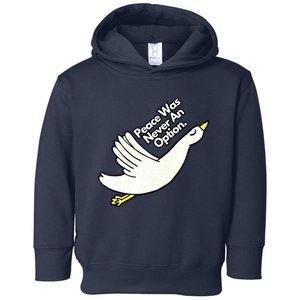 Peace Was Never An Option Funny Goose Toddler Hoodie