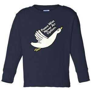 Peace Was Never An Option Funny Goose Toddler Long Sleeve Shirt