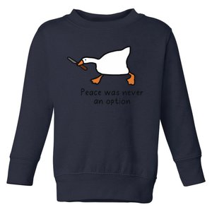 Peace Was Never An Option Funny Goose Toddler Sweatshirt