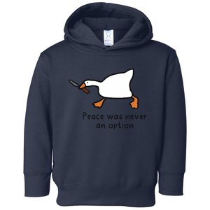 Peace Was Never An Option Funny Goose Toddler Hoodie