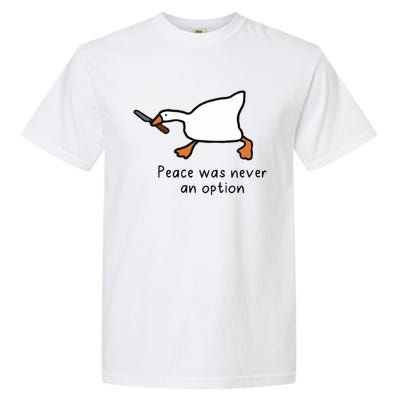 Peace Was Never An Option Funny Goose Garment-Dyed Heavyweight T-Shirt