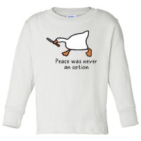 Peace Was Never An Option Funny Goose Toddler Long Sleeve Shirt