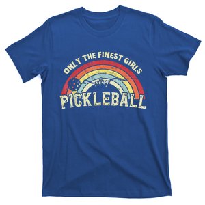 Pickleball Women Only The Finest Girls Play Pickleball T-Shirt