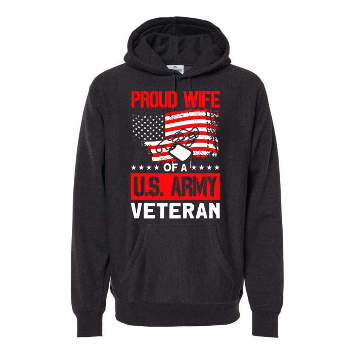 Proud Wife Of A U.S. Army Veteran Soldier Wife Premium Premium Hoodie