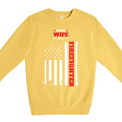 Proud Wife Of A Firefighter Distressed American Flag Cool Gift Premium Crewneck Sweatshirt