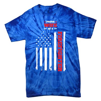 Proud Wife Of A Firefighter Distressed American Flag Cool Gift Tie-Dye T-Shirt