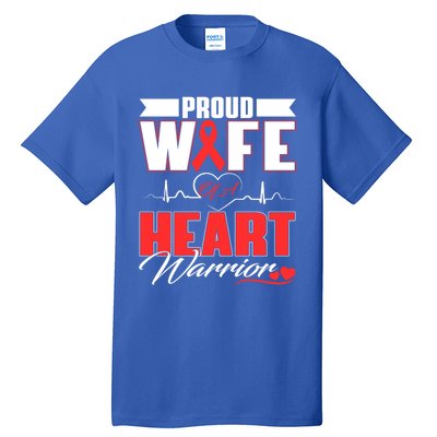 Proud Wife Of A Heart Warrior Heart Disease Awareness Month Gift Tall T-Shirt