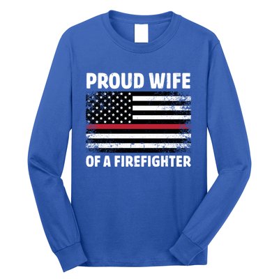 Proud Wife Of A Firefighter Family Thin Red Line Flag Gift Long Sleeve Shirt