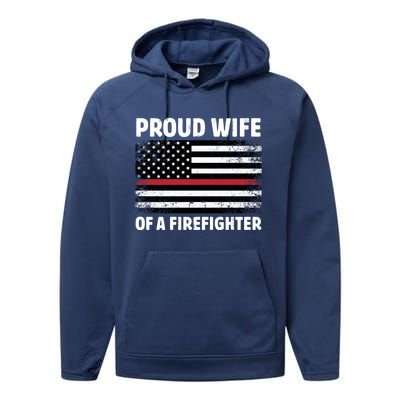 Proud Wife Of A Firefighter Family Thin Red Line Flag Gift Performance Fleece Hoodie