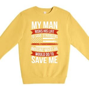 Proud Wife Of A Firefighter Fire Wife Fire Wife Gift Premium Crewneck Sweatshirt