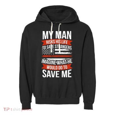Proud Wife Of A Firefighter Fire Wife Fire Wife Gift Garment-Dyed Fleece Hoodie