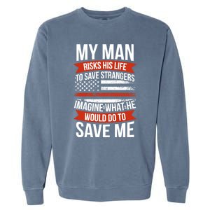 Proud Wife Of A Firefighter Fire Wife Fire Wife Gift Garment-Dyed Sweatshirt