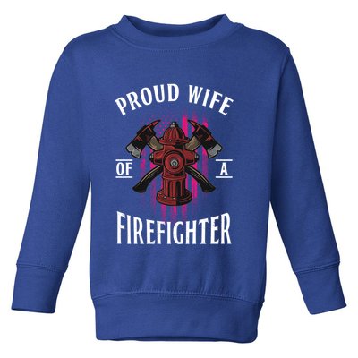 Proud Wife Of A Firefighter Funny Fires Partner Spouse Cute Gift Toddler Sweatshirt