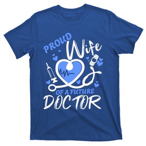 Proud Wife Of A Future Doctor Cute Gift T-Shirt