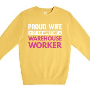 Proud Wife Of An Awesome Warehouse Worker Meaningful Gift Premium Crewneck Sweatshirt