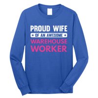 Proud Wife Of An Awesome Warehouse Worker Meaningful Gift Long Sleeve Shirt