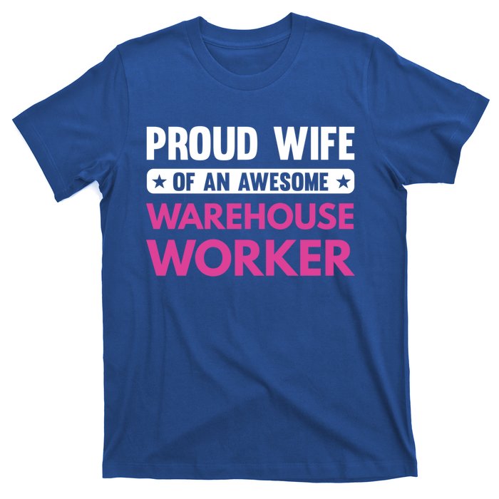 Proud Wife Of An Awesome Warehouse Worker Meaningful Gift T-Shirt