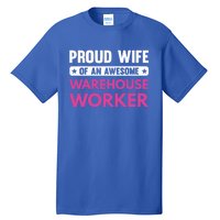 Proud Wife Of An Awesome Warehouse Worker Meaningful Gift Tall T-Shirt