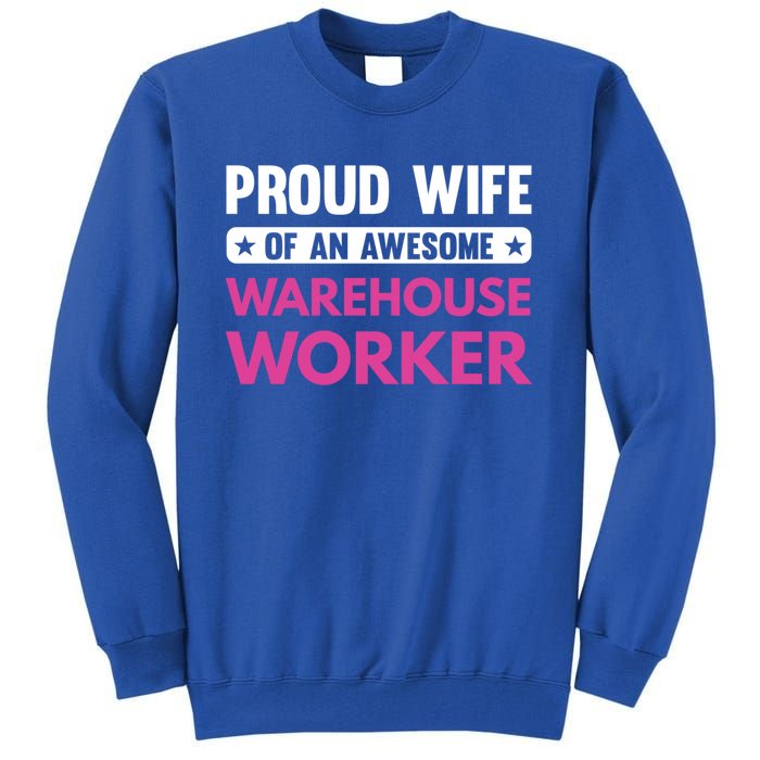 Proud Wife Of An Awesome Warehouse Worker Meaningful Gift Tall Sweatshirt