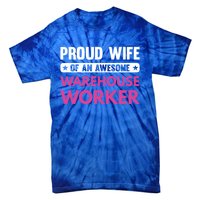 Proud Wife Of An Awesome Warehouse Worker Meaningful Gift Tie-Dye T-Shirt