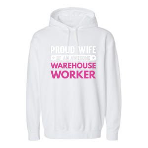 Proud Wife Of An Awesome Warehouse Worker Meaningful Gift Garment-Dyed Fleece Hoodie