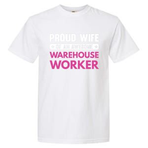 Proud Wife Of An Awesome Warehouse Worker Meaningful Gift Garment-Dyed Heavyweight T-Shirt