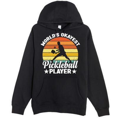 Pickleball World's Okayest Pickleball Player Funny Pickleball Premium Pullover Hoodie