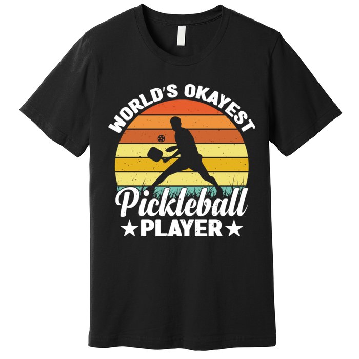 Pickleball World's Okayest Pickleball Player Funny Pickleball Premium T-Shirt