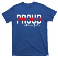 Proud Wife Of A Firefighter Wife Fire Wife Meaningful Gift T-Shirt