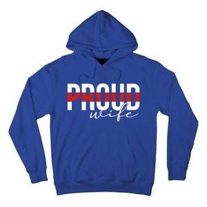 Proud Wife Of A Firefighter Wife Fire Wife Meaningful Gift Tall Hoodie