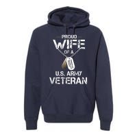 Proud Wife Of A U.S. Army Veteran Premium Hoodie