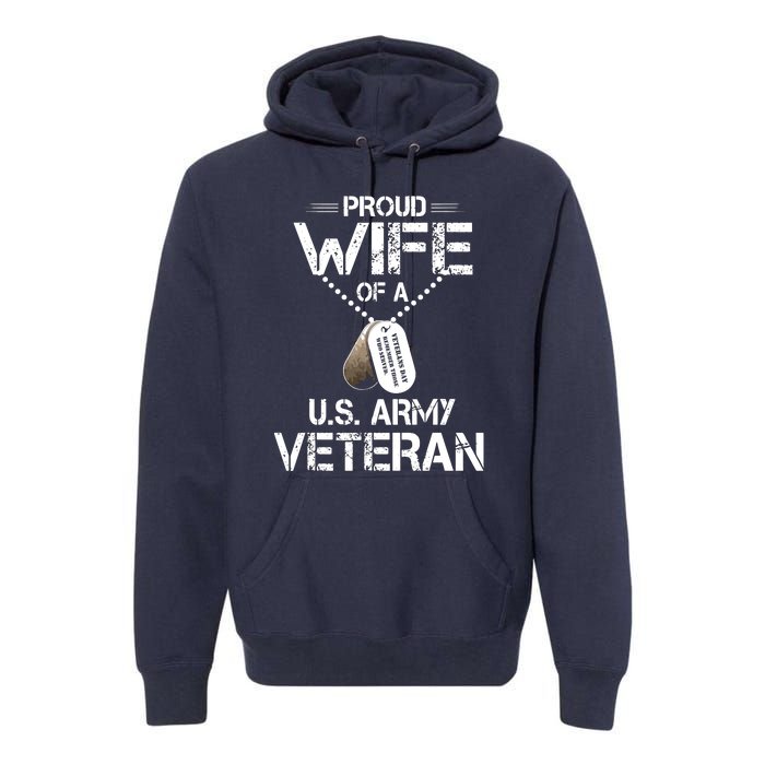 Proud Wife Of A U.S. Army Veteran Premium Hoodie