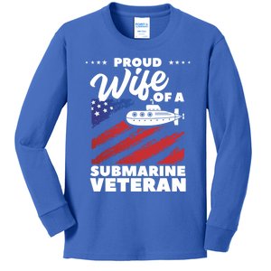 Proud Wife Of A Submarine Veteran Veterans Day Meaningful Gift Kids Long Sleeve Shirt